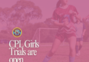 CPL Girls trials are now open.